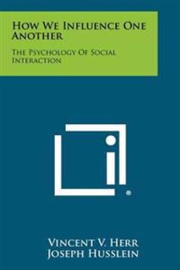 How We Influence One Another: The Psychology of Social Interaction