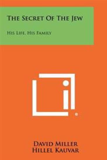 The Secret of the Jew: His Life, His Family