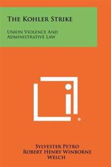 The Kohler Strike: Union Violence and Administrative Law