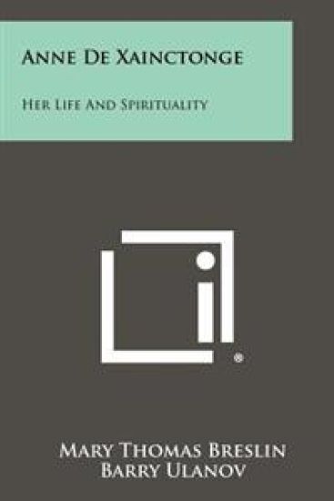 Anne de Xainctonge: Her Life and Spirituality