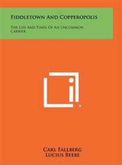 Fiddletown and Copperopolis: The Life and Times of an Uncommon Carrier