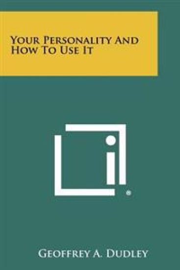 Your Personality and How to Use It