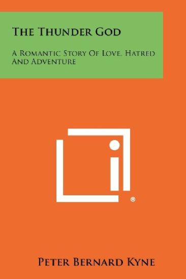 The Thunder God: A Romantic Story of Love, Hatred and Adventure