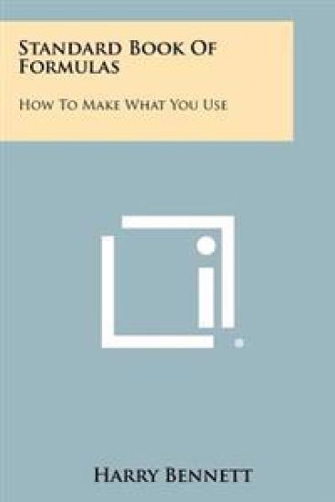 Standard Book of Formulas: How to Make What You Use