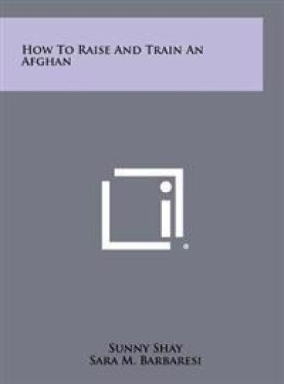 How to Raise and Train an Afghan
