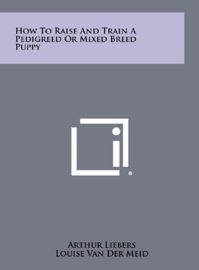 How to Raise and Train a Pedigreed or Mixed Breed Puppy