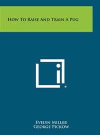 How to Raise and Train a Pug