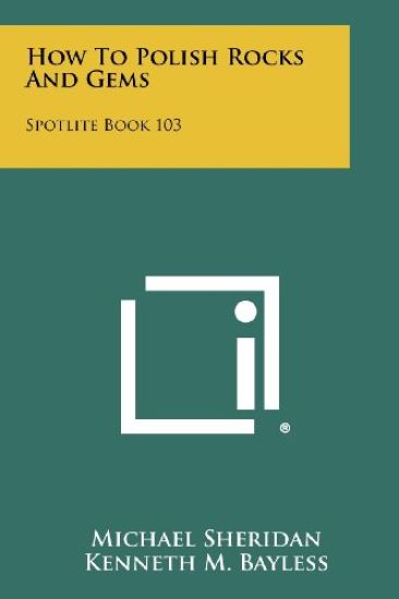 How to Polish Rocks and Gems: Spotlite Book 103