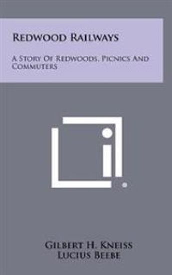 Redwood Railways: A Story of Redwoods, Picnics and Commuters
