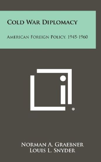 Cold War Diplomacy: American Foreign Policy, 1945-1960