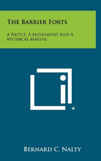 The Barrier Forts: A Battle, a Monument and a Mythical Marine