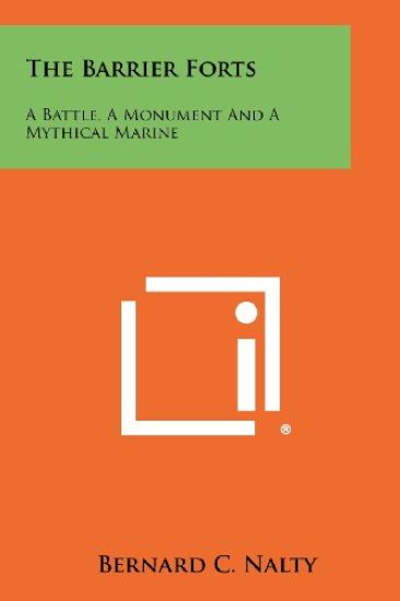 The Barrier Forts: A Battle, a Monument and a Mythical Marine