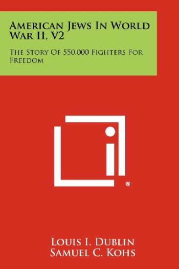 American Jews in World War II, V2: The Story of 550,000 Fighters for Freedom