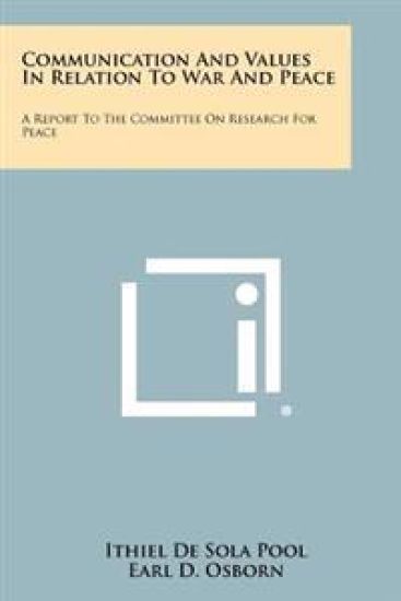 Communication and Values in Relation to War and Peace: A Report to the Committee on Research for Peace