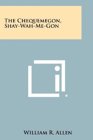 The Chequemegon, Shay-Wah-Me-Gon