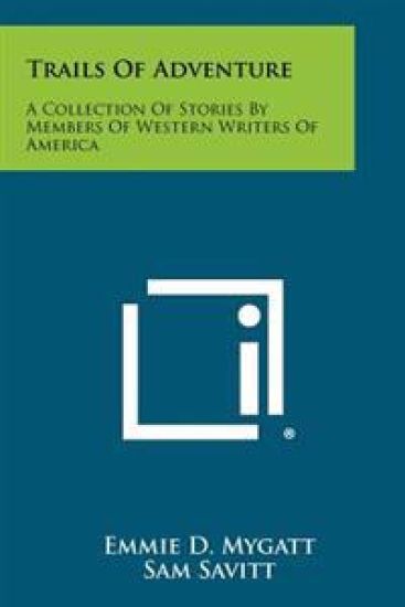 Trails of Adventure: A Collection of Stories by Members of Western Writers of America