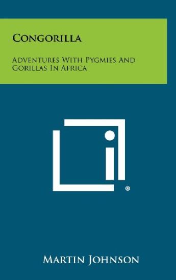 Congorilla: Adventures with Pygmies and Gorillas in Africa