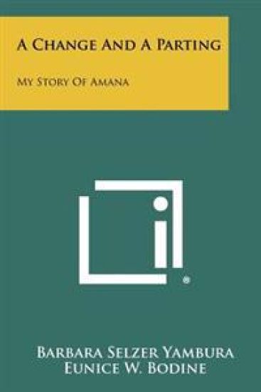 A Change and a Parting: My Story of Amana