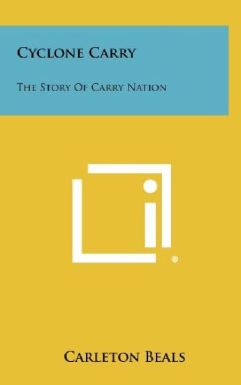 Cyclone Carry: The Story of Carry Nation