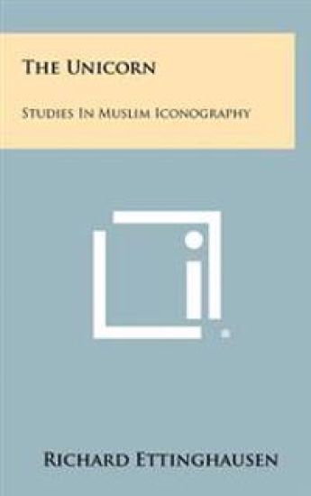 The Unicorn: Studies in Muslim Iconography