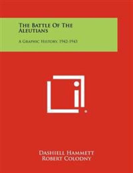 The Battle of the Aleutians: A Graphic History, 1942-1943
