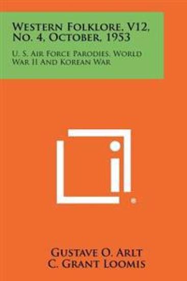 Western Folklore, V12, No. 4, October, 1953: U. S. Air Force Parodies, World War II and Korean War
