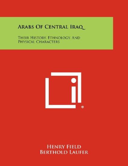 Arabs of Central Iraq: Their History, Ethnology, and Physical Characters