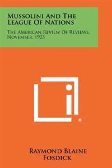 Mussolini and the League of Nations: The American Review of Reviews, November, 1923