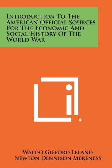 Introduction to the American Official Sources for the Economic and Social History of the World War