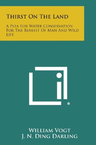 Thirst on the Land: A Plea for Water Conservation for the Benefit of Man and Wild Life