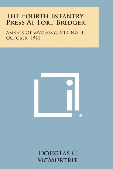 The Fourth Infantry Press at Fort Bridger: Annals of Wyoming, V13, No. 4, October, 1941