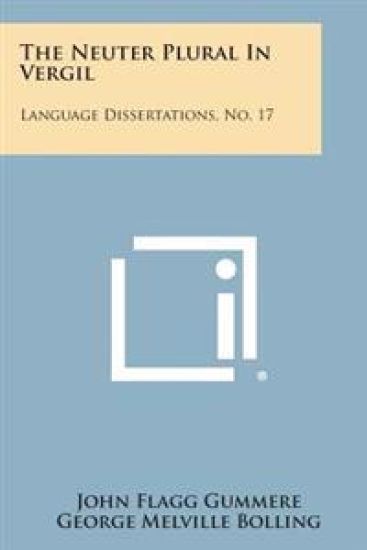 The Neuter Plural in Vergil: Language Dissertations, No. 17
