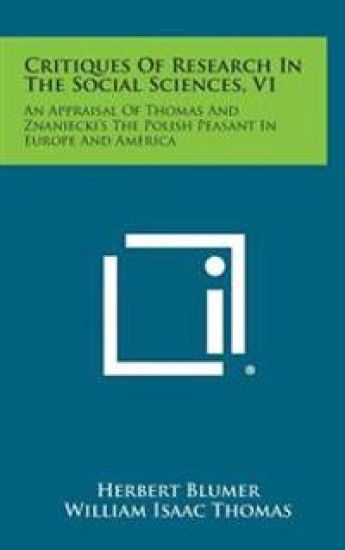 Critiques of Research in the Social Sciences, V1: An Appraisal of Thomas and Znaniecki's the Polish Peasant in Europe and America
