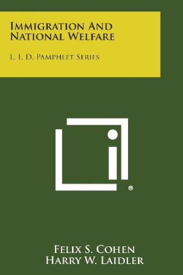 Immigration and National Welfare: L. I. D. Pamphlet Series