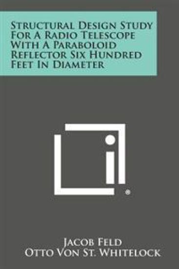 Structural Design Study for a Radio Telescope with a Paraboloid Reflector Six Hundred Feet in Diameter