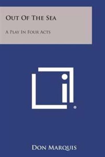 Out of the Sea: A Play in Four Acts – Don Marquis, kirjan kansikuva