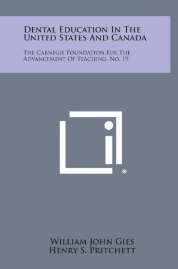 Dental Education in the United States and Canada: The Carnegie Foundation for the Advancement of Teaching, No. 19