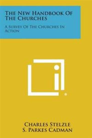 The New Handbook of the Churches: A Survey of the Churches in Action