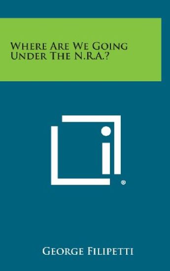 Where Are We Going Under the N.R.A.?
