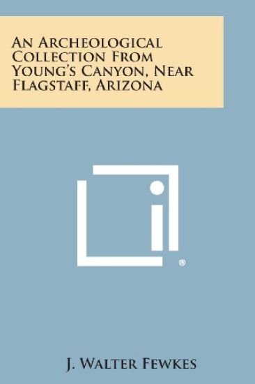 An Archeological Collection from Young's Canyon, Near Flagstaff, Arizona