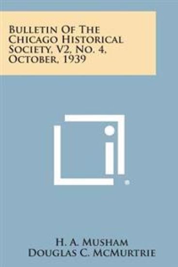 Bulletin of the Chicago Historical Society, V2, No. 4, October, 1939