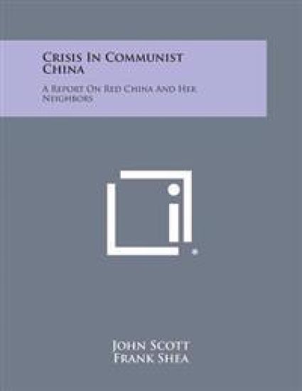 Crisis in Communist China: A Report on Red China and Her Neighbors