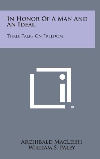 In Honor of a Man and an Ideal: Three Talks on Freedom