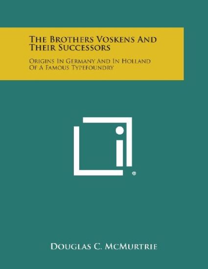 The Brothers Voskens and Their Successors: Origins in Germany and in Holland of a Famous Typefoundry