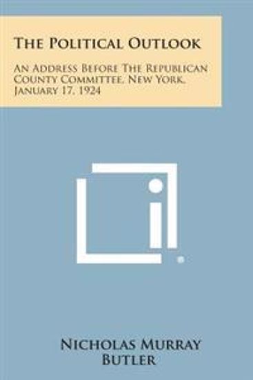 The Political Outlook: An Address Before the Republican County Committee, New York, January 17, 1924