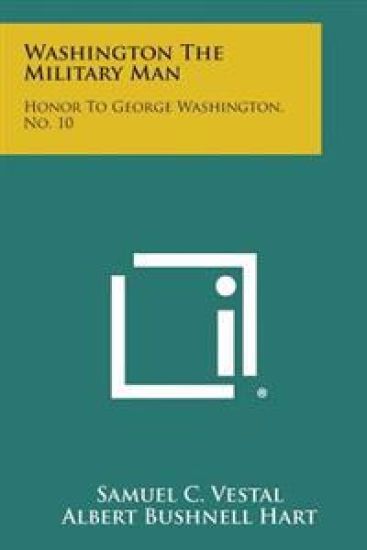 Washington the Military Man: Honor to George Washington, No. 10