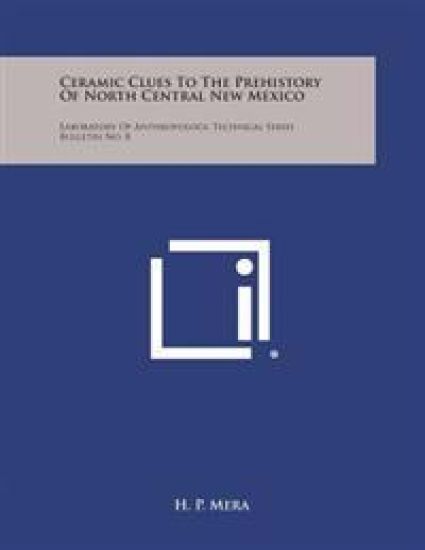 Ceramic Clues to the Prehistory of North Central New Mexico: Laboratory of Anthropology, Technical Series Bulletin No. 8
