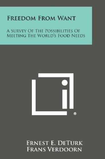 Freedom from Want: A Survey of the Possibilities of Meeting the World's Food Needs