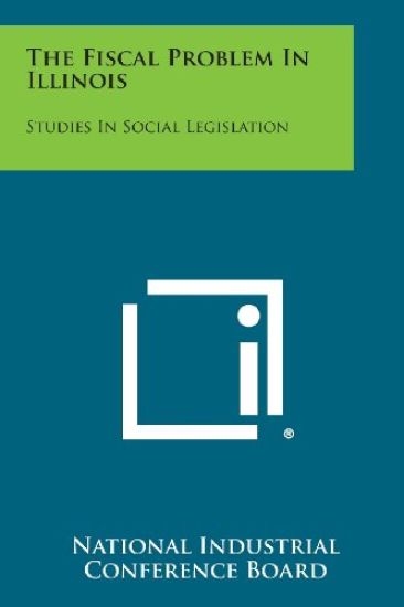 The Fiscal Problem in Illinois: Studies in Social Legislation