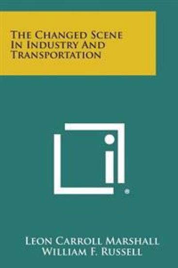 The Changed Scene in Industry and Transportation